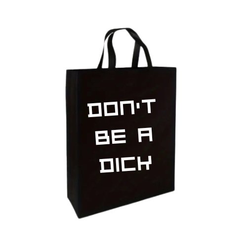 Don't Be A Dick Tote Bag