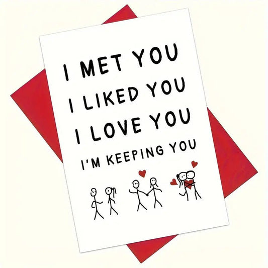 I Met You, I Like You, I Love You, I Keep You Greeting Card