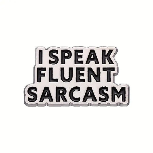 I Speak Fluent Sarcasm Pin Badge